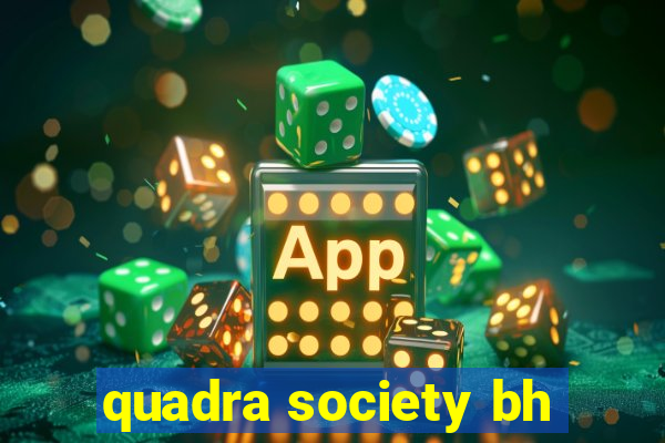 quadra society bh